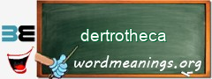 WordMeaning blackboard for dertrotheca